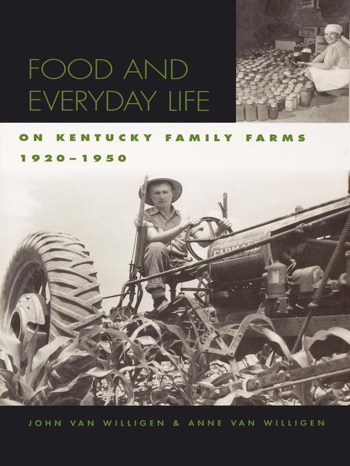 Title details for Food and Everyday Life on Kentucky Family Farms, 1920-1950 by John van Willigen - Available